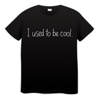 I used to be cool Tshirt- (adult)