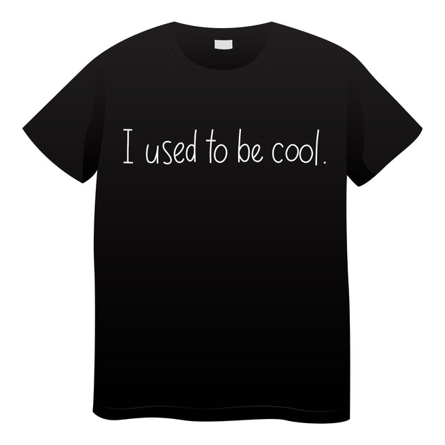 I used to be cool Tshirt- (adult) Hover Image