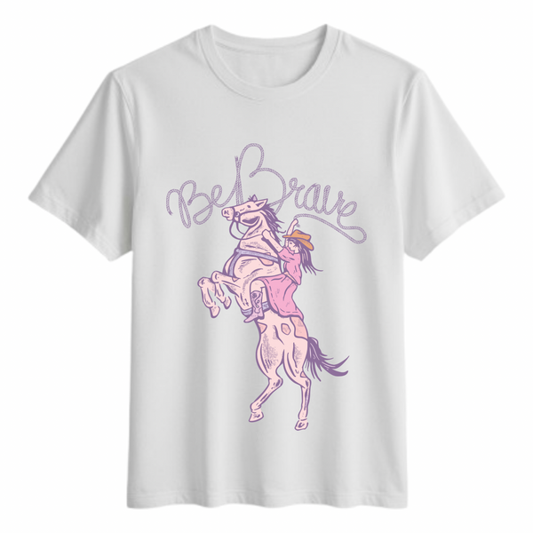 Be Brave Tshirt