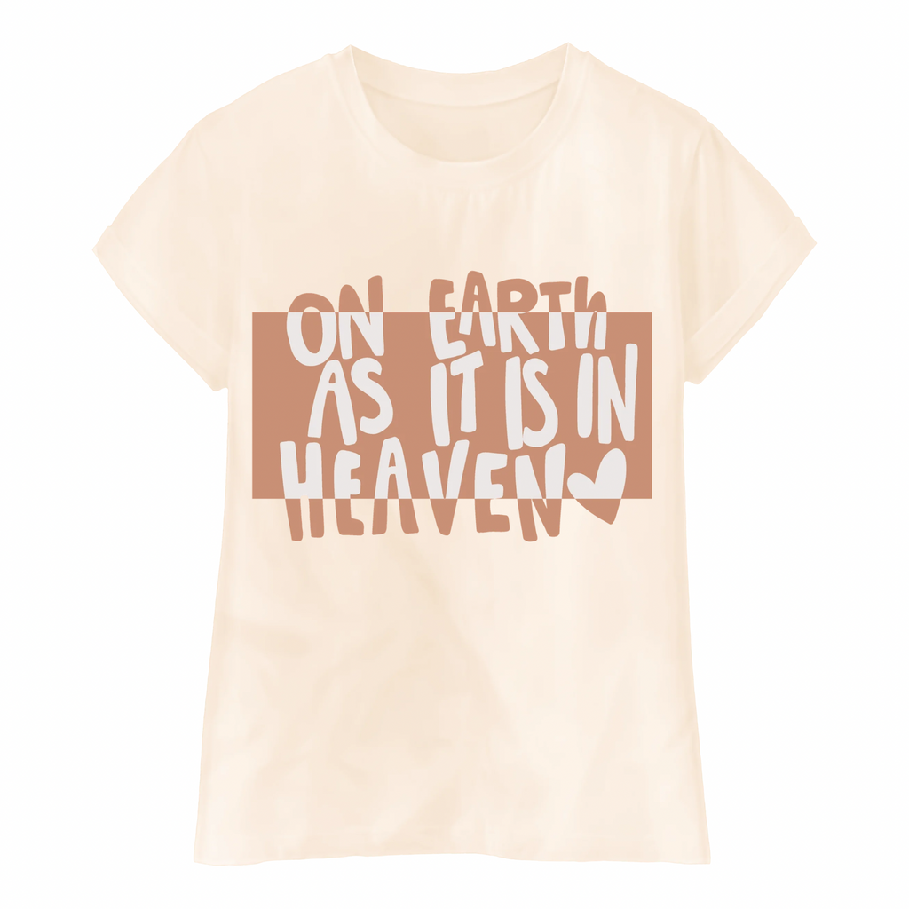 On Earth as it is in Heaven Tshirt