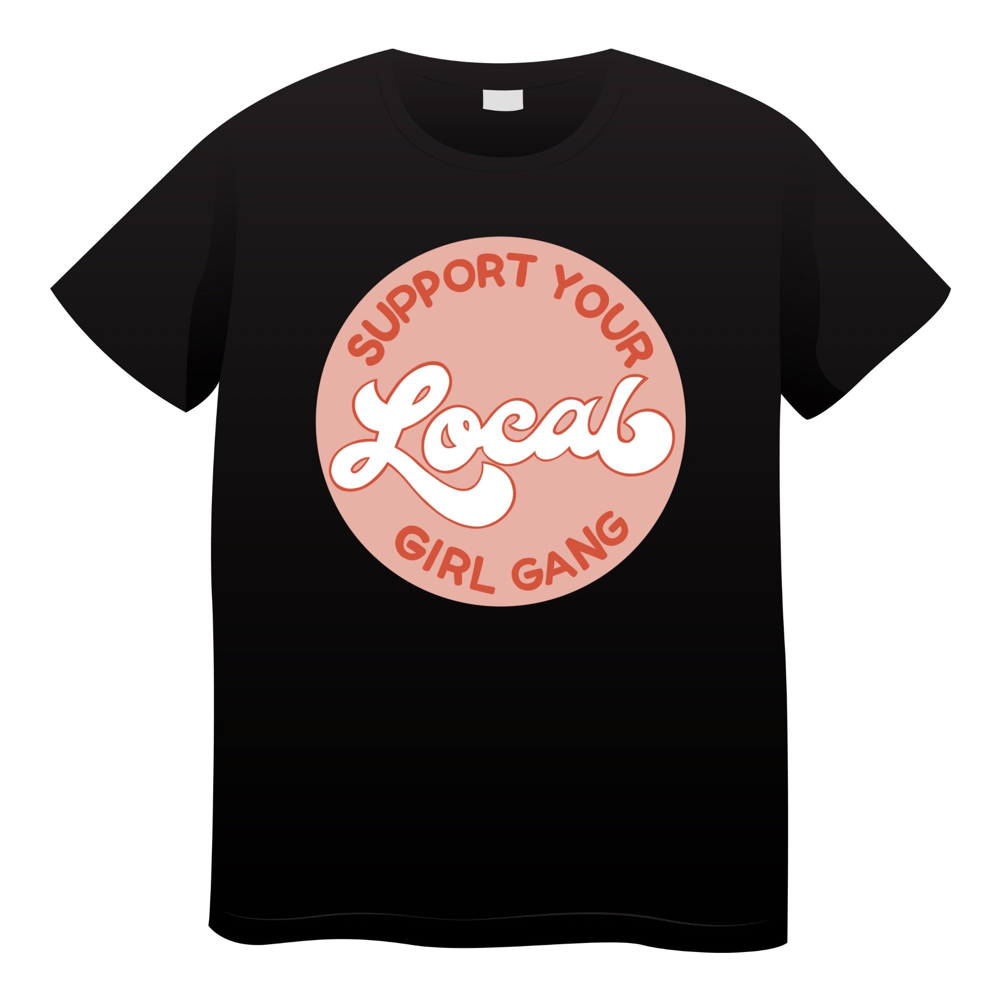 Support Your Local Girl Gang Tshirt (adult)