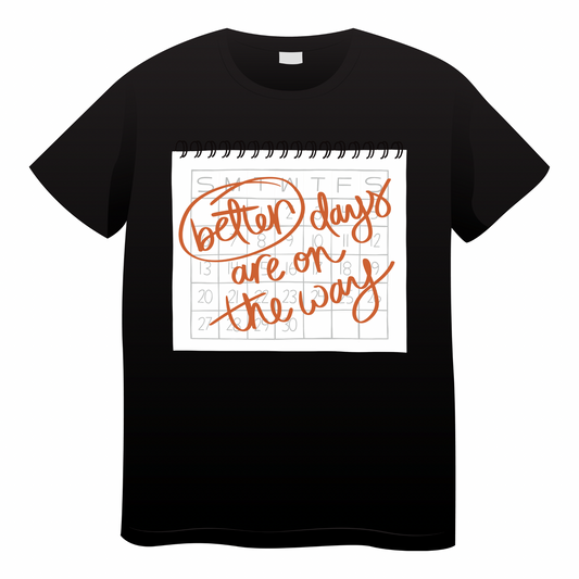 Better Days Tshirt