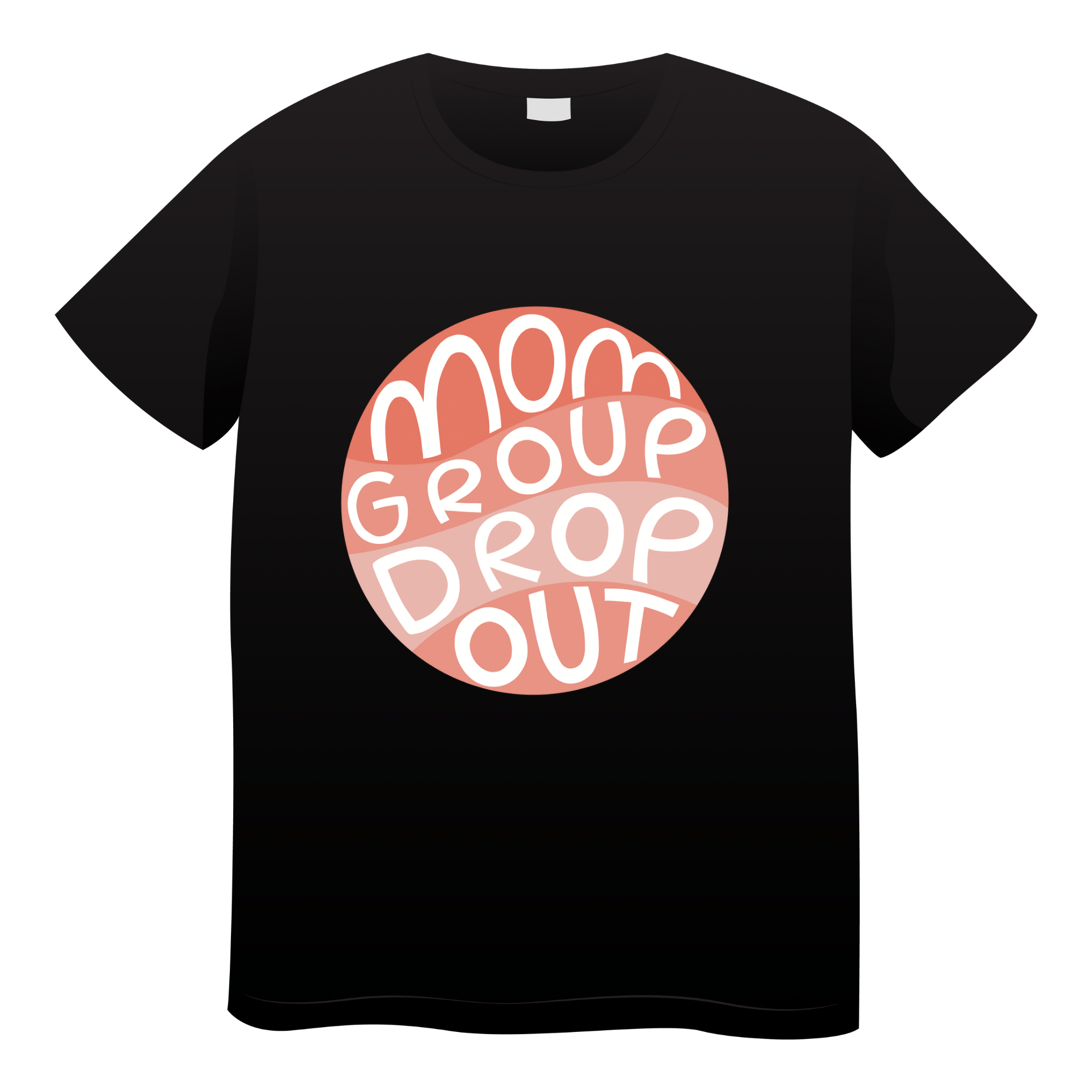 Mom Group Drop Out - (adult)