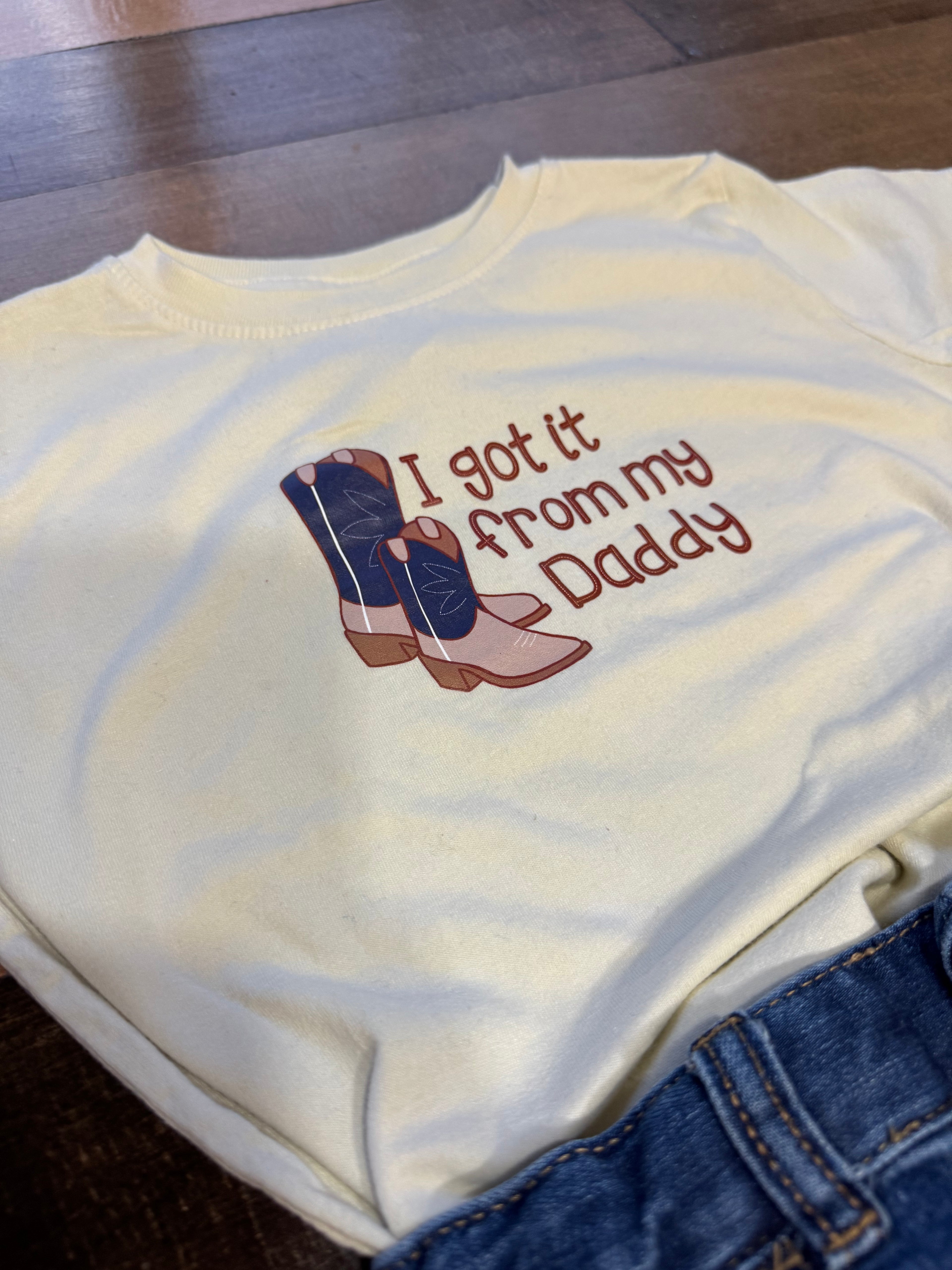 I got it from my Daddy Tshirt
