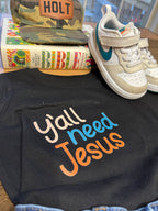 Yall Need Jesus Tshirt
