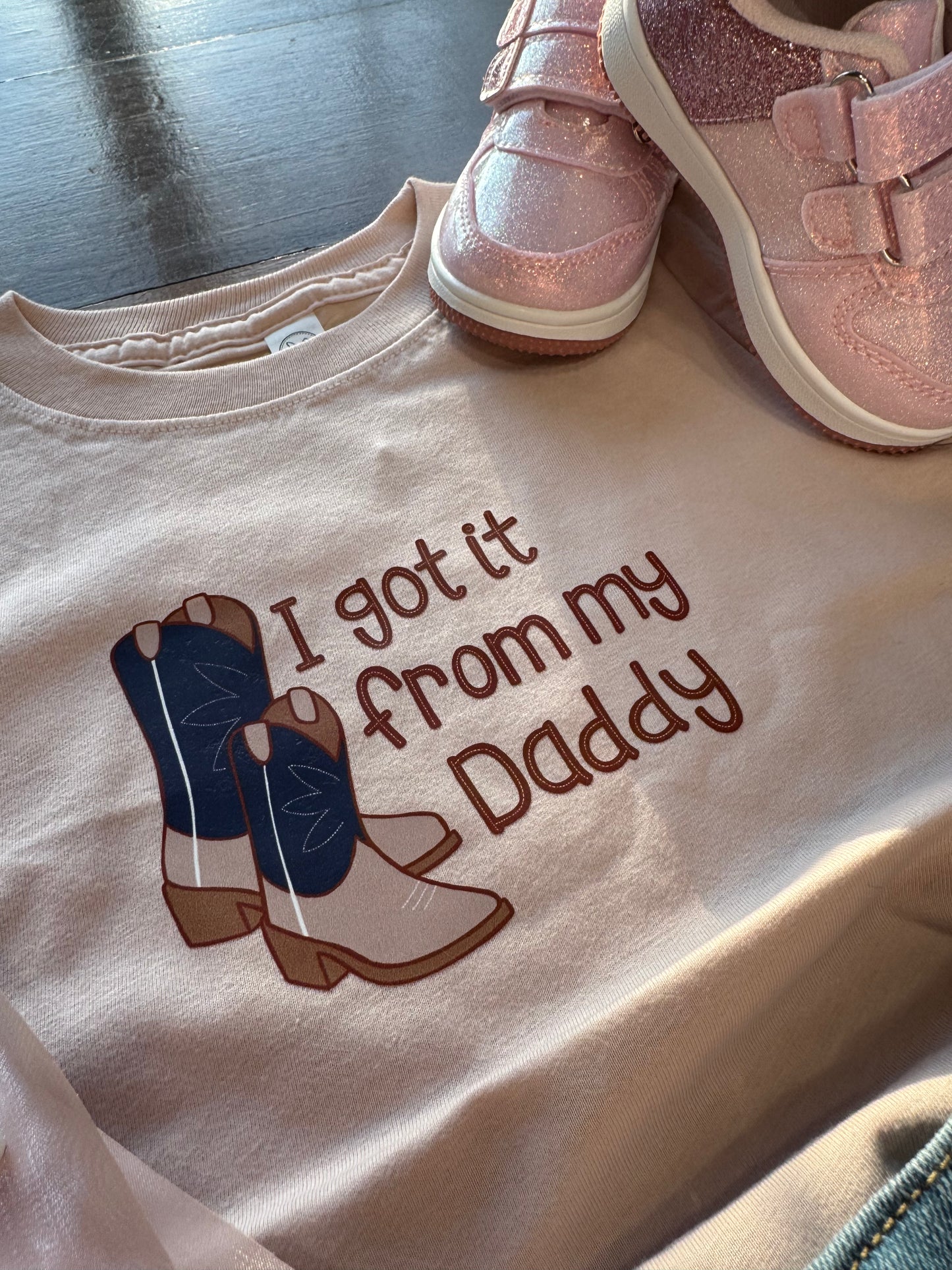 I got it from my Daddy Tshirt