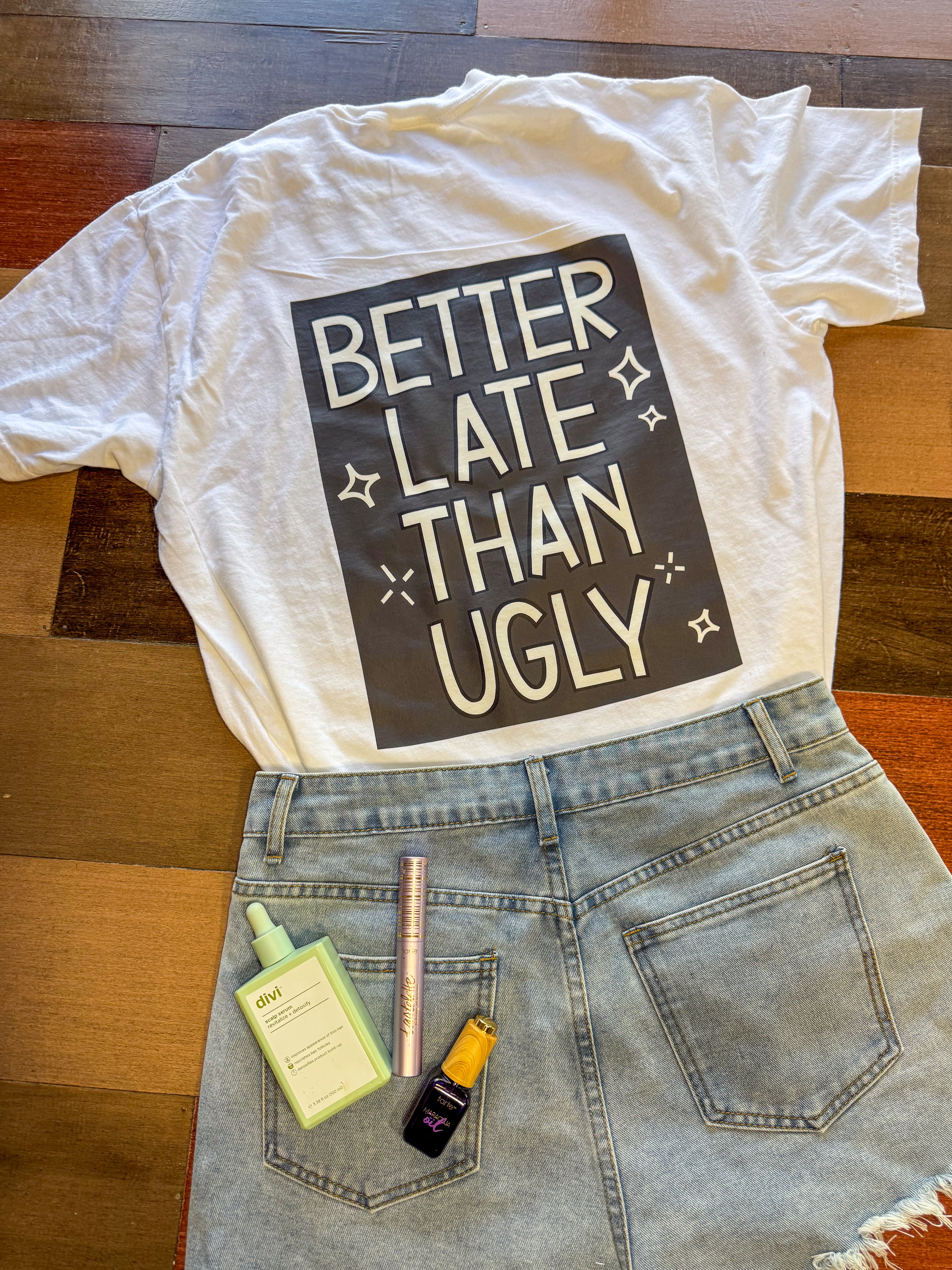 Better Late Than Ugly- (adult)