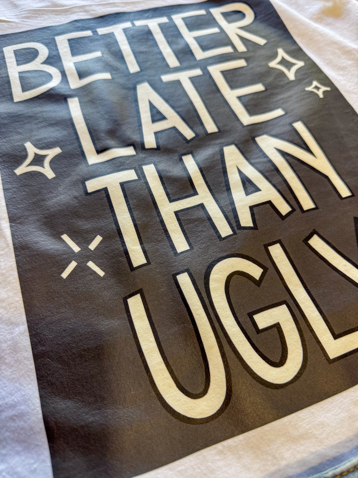 Better Late Than Ugly- (adult)